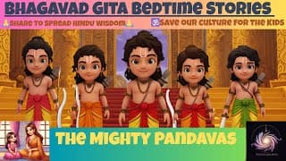 Bhagavad Gita for Kids | Episode 4:"The Mighty Pandavas" - Fun Story for Kids!"