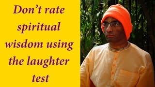 Don’t rate spiritual wisdom using the laughter test (Gita 18.73)