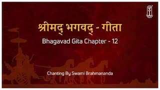 Bhagavad Gita Chapter 12 Chanting | Bhakti Yoga Explained