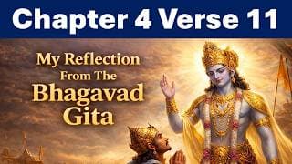Bhagavad Gita Chapter 4 Verse 11 | Reflection