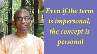 Even if the term is impersonal, the concept is personal (Gita 09.16)