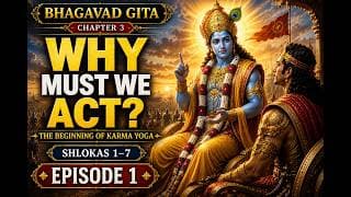 Why Must We Act? | Bhagavad Gita Chapter 3 Ep 1