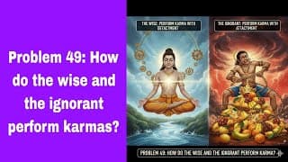 Problem 49: How do the wise and the ignorant perform karmas?(@BhagavadGita_problemstosolutio )