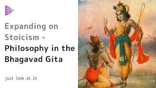 Expanding on Stoicism - Philosophy in The Bhagavad Gita