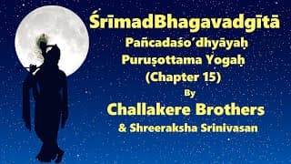 SrimadBhagavadGita | Chapter 15 - Puruṣottama Yogaḥ