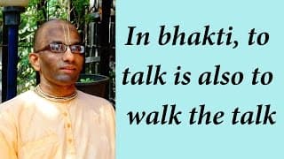 In bhakti, to talk is also to walk the talk (Gita 18.68)