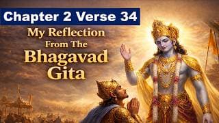 Bhagavad Gita Chapter 2 Verse 34 | Reflection