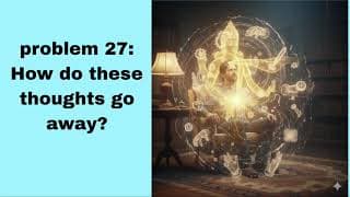 Problem 27:how do these thoughts go away (@BhagavadGita_problemstosolutio )