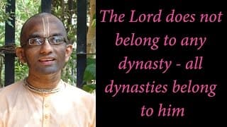 The Lord does not belong to any dynasty - all dynasties belong to him (Gita 10.06)