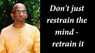 Don’t just restrain the mind – retrain it (Gita 06.26)