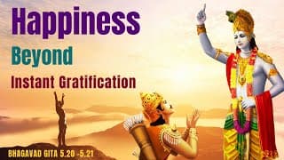 Happiness Beyond Instant Gratification l Bhagavad Gita 5.20 -5.21 l Swami Mukundananda