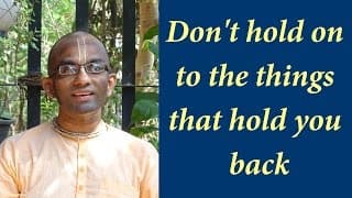 Don’t hold on to the things that hold you back (Gita 02.44)