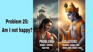 problem 25: Am I not Happy?(@BhagavadGita_problemstosolutio )