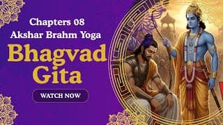 Bhagavad Gita Chapter 8: Akshar Brahm Yog, The Yog of the Eternal God