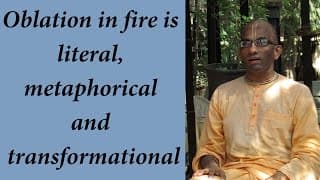 Sacrifice is literal, metaphorical and transformational (Gita 04.30)