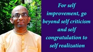 For self improvement, go beyond self criticism & self congratulation (Gita 15.07)