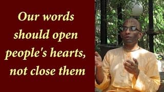 Our words should open people’s hearts, not close them (Gita 03.26)
