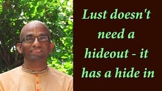 Lust doesn’t need a hideout – it has a hide in (Gita 03.40)