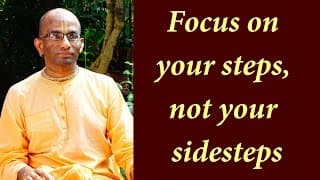 Focus on your steps, not your sidesteps (Gita 02.61)