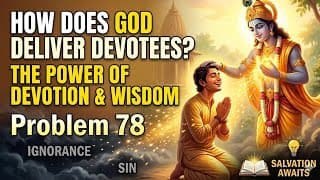 Problem 78: How does God deliver devotees?@BhagavadGita_problemstosolutio