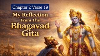 Bhagavad Gita Chapter 2 Verse 19 | Reflection