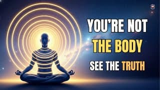 The Hidden Secret of the Self – Beyond Body and Mind | Vedanta Explained