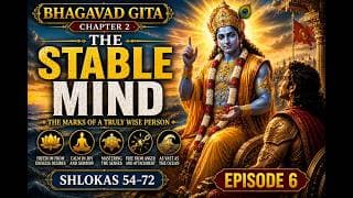 The Stable Mind | Bhagavad Gita Chapter 2 Ep 6