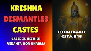 Caste vs Vedanta: The Gita's Final Word (Gita 5:18 Explained)